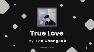 Lee Changsub of BTOB - True Love | Han/Rom/Eng Lyrics