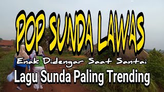 Kumpulan Lagu Pop Sunda Lawas, Lagu Enak Didengar Saat Santai, Lagu Sunda Bikin Hati Adem,Trending 2