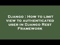 Django : How to limit view to authenticated user in Django Rest Framework