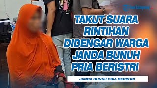 Heboh! Janda Bunuh Pria Beristri gegara Takut Suara Rintihan Didengar Warga