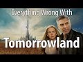 Everything Wrong With Tomorrowland In 18 Minutes Or Less