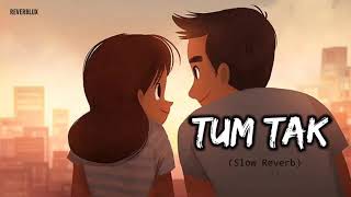 Tum Tak - (WORMONO)(Slow Reverb) Indian Lofi Songs|Bollywood Lofi Songs 2021| REVERBLUX