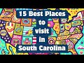 The 15 best places to visit in the beautiful state of South Carolina