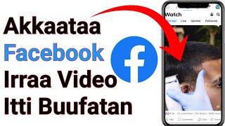 Akkaataa Facebook Irraa Video Itti Buufatan How To Download Video From Facebook