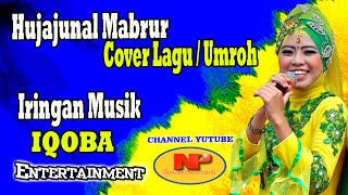 Hujajunal Mabrur/Voc. By. Umroh/Iringan Musik/Iqoba Entertainmnet