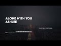 ashlee alone with you lyrics