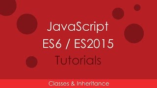 JavaScript ES6 / ES2015 - [04] Classes and Inheritance