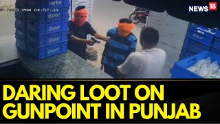 Punjab News | A Loot On Gunpoint In Amritsar Has Been Caught On Camera | English News | News18