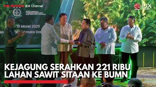 Kejagung Serahkan 221 Ribu Lahan Sawit Sitaan ke BUMN | IDX CHANNEL