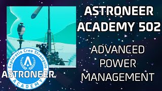 Astroneer Academy 502 - Advanced Power Management