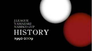 J.LEAGUE YAMAZAKI NABISCO CUP HISTORY 1992-2009