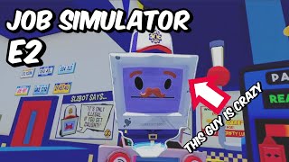 Playing job simulator for the first time! E2