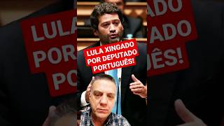 DEPUTADO PORTUGUÊS XINGA LULA DE BANDIDO! #governolula #lula #fazol #stfvergonhamundial #stf
