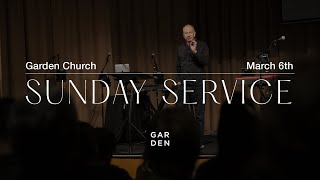 Garden Church | Sunday Service | 3-6-22
