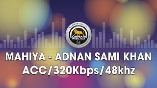 Mahiya - Adnan Sami Khan