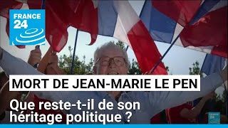 Décès de Jean-Marie Le Pen : que reste-t-il de son héritage politique ? • FRANCE 24