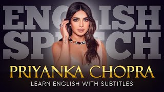 ENGLISH SPEECH | PRIYANKA CHOPRA: Voice for the Voiceless (English Subtitles)