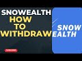 PRACTICAL STEPS ON HOW TO WITHDRAW YOUR MONEY FROM SNOWEALTH @IkabaMichael