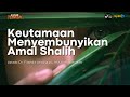 Kajian Tematik | MENYEMBUNYIKAN AMAL SHOLEH - Ustadz Dr. Firanda Andirja, Lc., M.A hafidzahullah