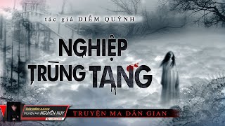 Nghiệp Trùng Tang | Tập 1/3 | Truyện Ma Dân Gian | Nguyễn Huy