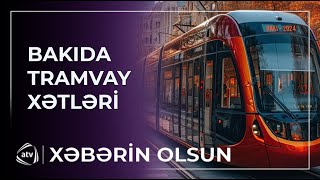 Bakıda tramvay xətləri hansı ərazilərdə çəkiləcək? / Xəbərin olsun