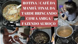 ROTINA, CAFÉ DA MANHÃ, ALMOÇO, CUIDANDO DAS ROUPAS DA BEBÊ E A BRINCADEIRA DA TARDE COM A AMIGA.