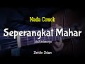 SEPERANGKAT MAHAR - ZINIDIN ZIDAN [KARAOKE AKUSTIK] NADA COWOK