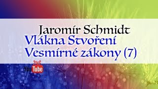 ŽIVĚ: Jaromír Schmidt - Vlákna Stvoření / Vesmírné zákony (7)