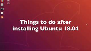 Things to do after installing ubuntu18 04