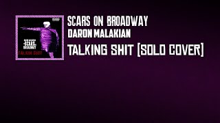 Scars on Broadway - Talking Shit (solo cover)