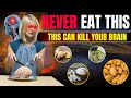 5 Poisonous Foods That Can Kill Brain Cells |Health Apta