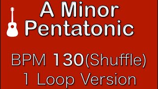 Aマイナーペンタトニックスケール練習(BPM130 シャッフル 1ループ)-A minor pentatonic scale practice bpm130 shuffle 1Loop-