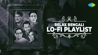 Relax Bengali Lo-Fi Playlist | বড়ো একা লাগে | সে তো এলো না | মনো দিলো না | Bengali Songs | বাংলা গান