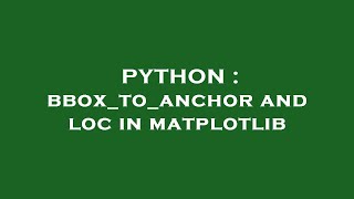 PYTHON : bbox_to_anchor and loc in matplotlib