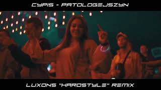 Cypis - Patologejszyn (Luxons HARDSTYLE Remix) 2023