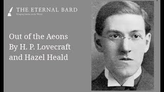 Out of the Aeons By H. P. Lovecraft and Hazel Heald (Reading by TheEternalBard)