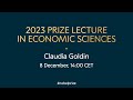 2023 prize lecture in economic sciences | Claudia Goldin