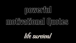 Motivational Life survival wise quotes