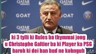 ki 3 tylli ki Rules ba thymmai jong u Christophe Galtier