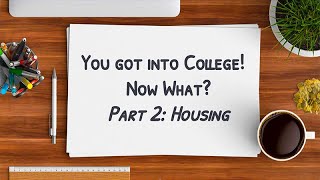 You Got Into College! Now What? Part 2: Housing