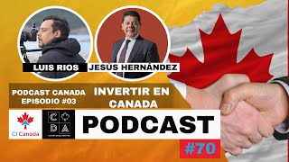 Podcast Canada #3 - ¿Cómo hacer inversiones, en Canadá? CI Canada, Jesús Hernández