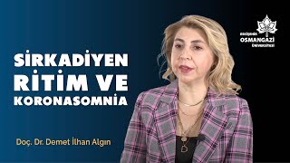 Sirkadiyen Ritim ve Koronasomnia | Doç. Dr. Demet İlhan Algın | ESOGÜ Gündem