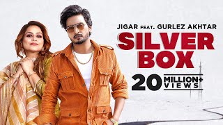 Silver Box (Official Video) Jigar Ft Gurlez Akhtar | Latest Punjabi Song 2022| New Punjabi Song 2022
