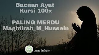 BACAAN AYAT KURSI 100× PALING MERDU - Maghfirah_M_Hussein