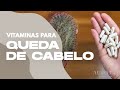 Vitaminas para queda de cabelo.