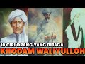 10 Ciri-Ciri Orang Yang Didampingi Khodam Para Waliyullah