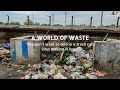 A WORLD OF WASTE - A mini documentary film on pollution and waste management.