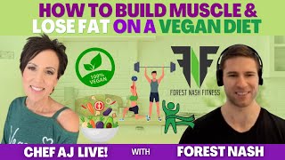 How To Build Muscle and Lose Fat on a Vegan Diet | Chef AJ LIVE! with Forest Nash