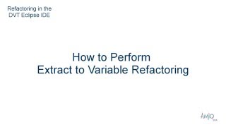 Refactoring in the DVT Eclipse IDE - How to Perform Extract to Variable Refactoring