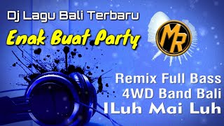 Dj Remix 4WD ILuh Mai Luh | Terbaru Full Bass